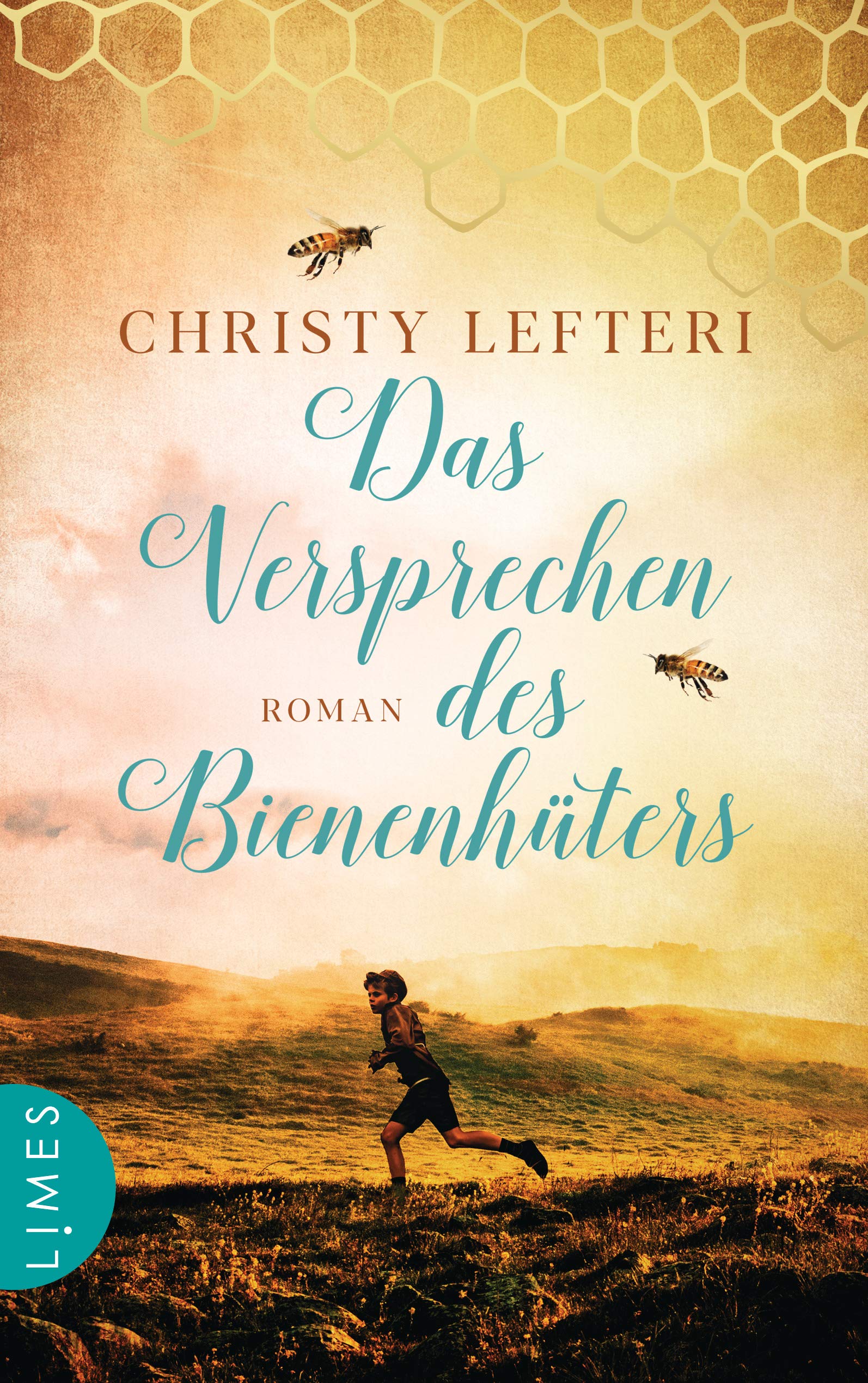 Umschlag von Christy Lefteris "Das Versprechen des Bienenhüters"; Limes Verlag